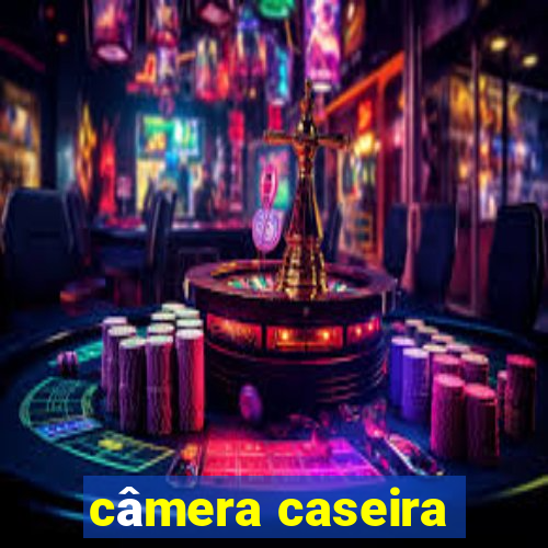 câmera caseira